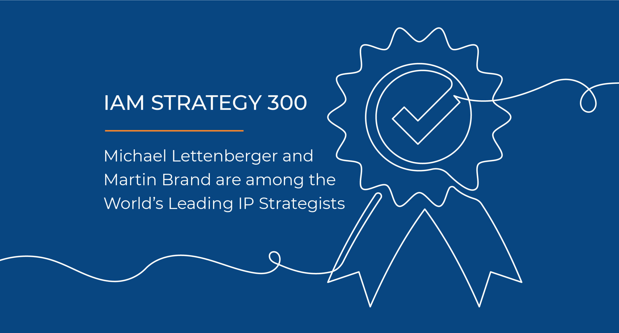IAM Strategy 300 Ranking: Michael Lettenberger and Martin Brand are among the leading IP strategists. Text on a blue background with a white line graphic representing an award badge.