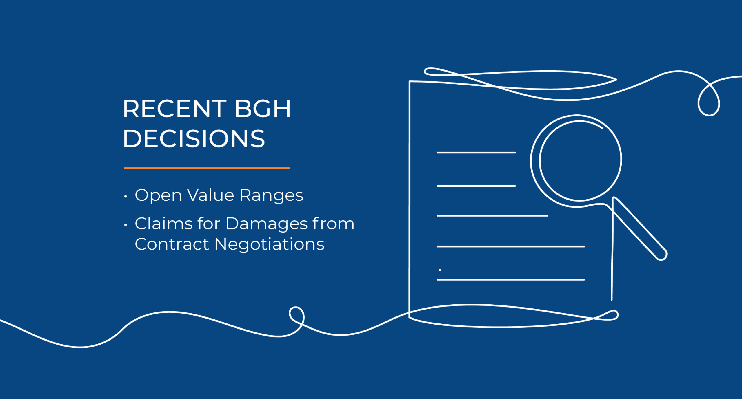 Graphic with a blue background. On the left, the text reads: ‘RECENT BGH DECISIONS – Open Value Ranges – Claims for Damages from Contract Negotiations’. On the right, there is a white line drawing of a document with a magnifying glass above it.