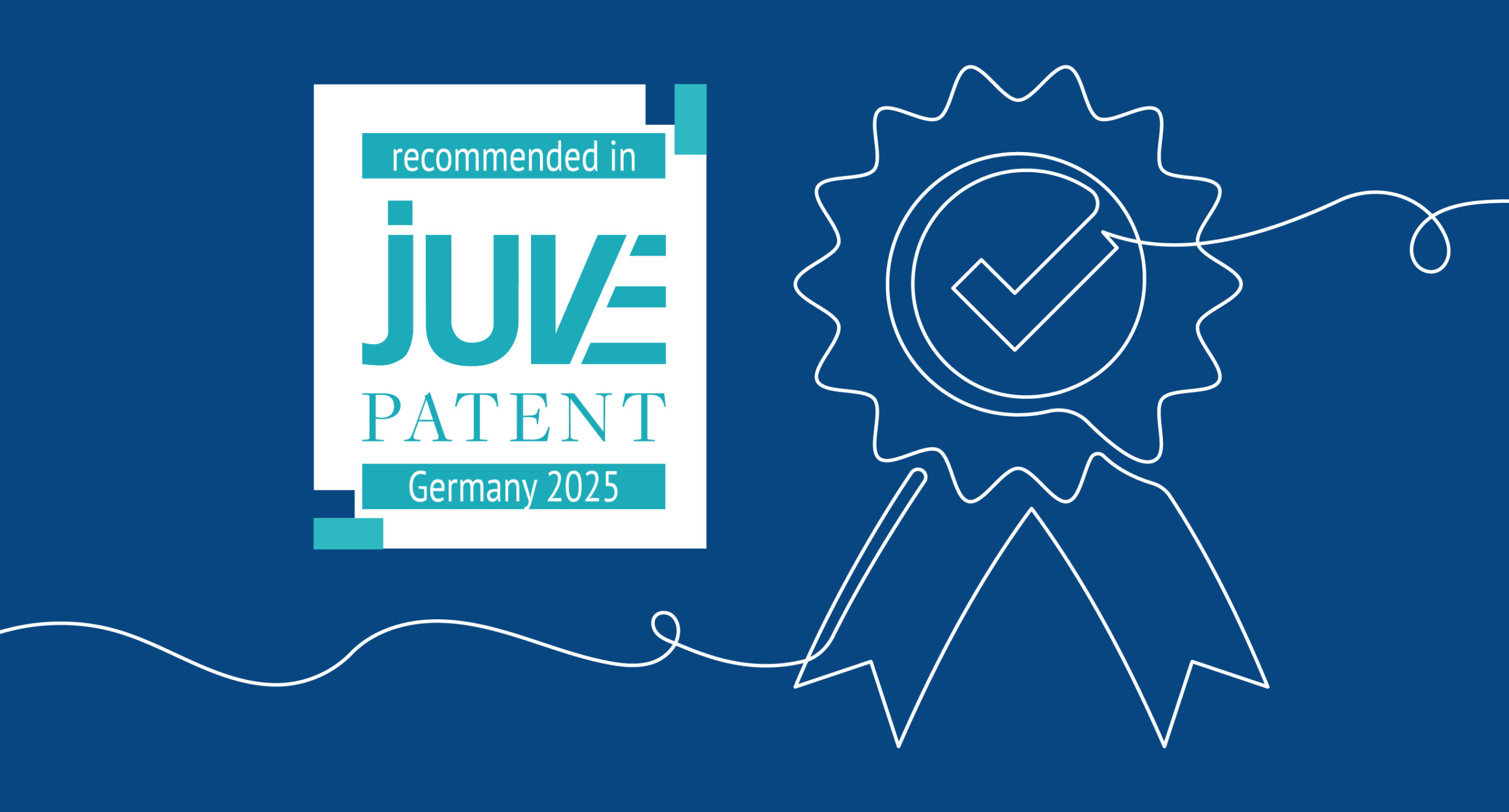 Graphic with the text ‘recommended in JUVE Patent Germany 2025’ on a blue background. Next to it is a drawn award ribbon with a checkmark symbol, representing a JUVE Patent recommendation for Germany in 2025.